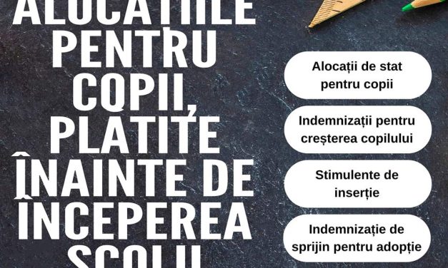 Alocațiile și indemnizațiile pentru copii vor fi plătite înainte de începerea școlii!